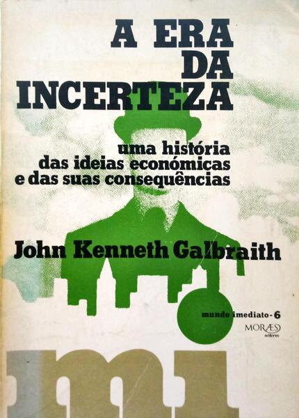 GALBRAITH. (John Kenneth) A ERA DA INCERTEZA.