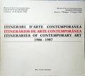 ITINERARI D'ARTE CONTEMPORANEA 1986-1987. ITINERÃ?RIOS DE ARTE CONTEMPORÂNEA 1986-1987. ITINERARIES OF CONTEMPORARY ART 1986-1987.