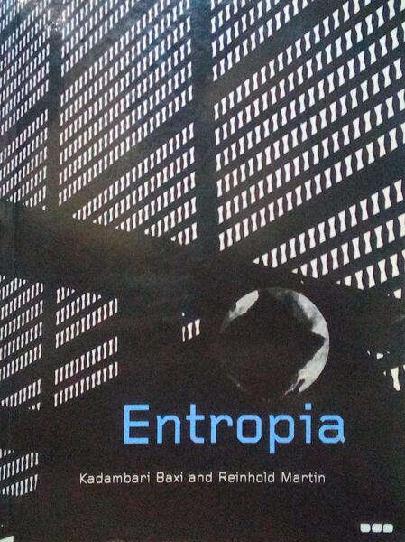 BAXI. (Kadambari) e Reinhold Martin. ENTROPIA.