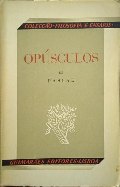 PASCAL. (Blaise) OPÚSCULOS.