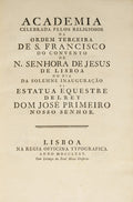 ACADEMIA CELEBRADA PELOS RELIGIOSOS DA ORDEM TERCEIRA DE S. FRANCISCO [...] NA SOLEMNE INAUGURAÇÃO DA ESTATUA EQUESTRE DEL REY DOM JOSÉ PRIMEIRO