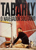 TABARLY. (Eric) TABARLY, O NAVEGADOR SOLITÁRIO.