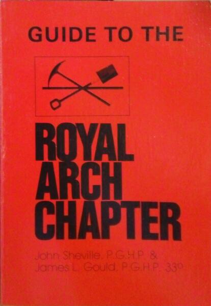 SHEVILLE. (John) e James L. Gould. GUIDE TO THE ROYAL ARCH CHAPTER.