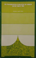 OS TRANSPORTES PÃšBLICOS DE LISBOA ENTRE 1830 E 1910.