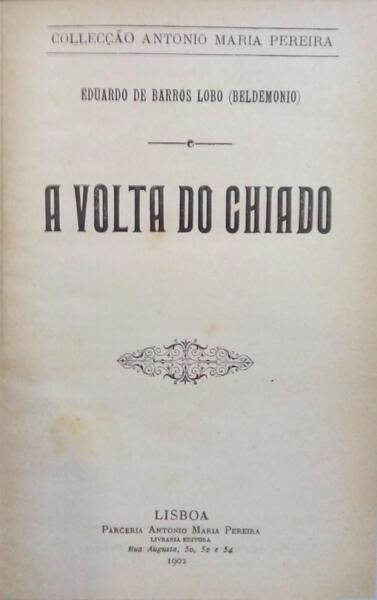 BARROS LOBO. (Eduardo de) A VOLTA DO CHIADO.
