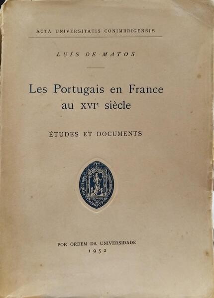 MATOS. (Luís de) LES PORTUGAIS EN FRANCE AU XVIe SIÈCLE.