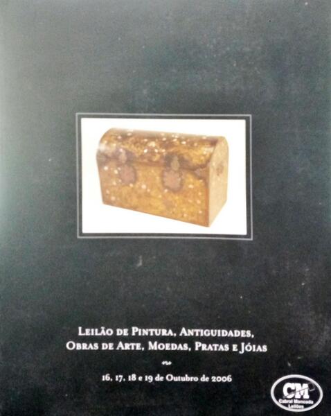 LEILÃO DE PINTURA, ANTIGUIDADES, OBRAS DE ARTE, MOEDAS, PRATAS E JÓIAS. CABRAL MOCADA LEILÕES, LEILÃO N.º 82, OUTUBRO 2006. .