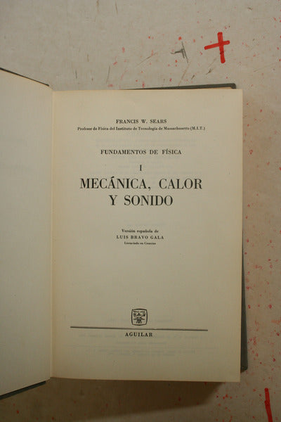 SEARS. (Francis W.) MECÁNICA, CALOR Y SONIDO: FUNDAMENTOS DE FÍSICA I.