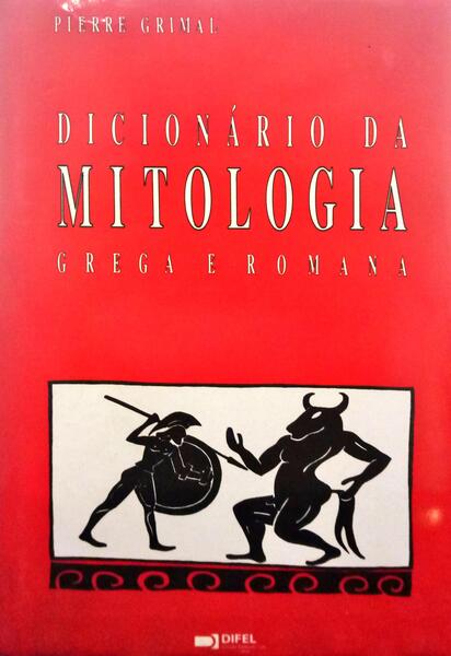 GRIMAL. (Pierre) DICIONÁRIO DA MITOLOGIA GREGA E ROMANA.