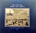 MAIA NABAIS. (António José Castanheira) e Paulo Oliveira Ramos. 100 ANOS DO PORTO DE LISBOA.