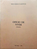 ASSIS E SANTOS. (Rui) OFÍCIO DE VIVER. POESIAS DE IMPROVISO E TORNA VIAGEM.