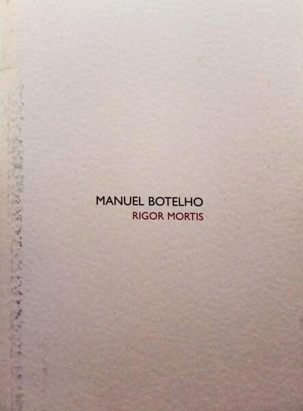 MANUEL BOTELHO - RIGOR MORTIS.
