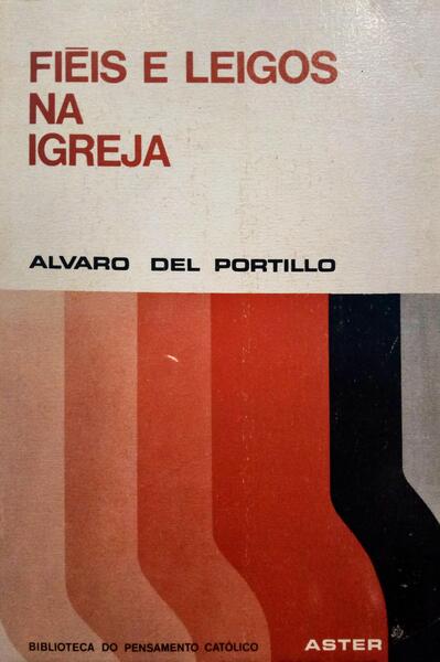 PORTILLO. (Álvaro del) FIÉIS E LEIGOS NA IGREJA.