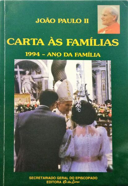 JOÃO PAULO II. CARTA ÀS FAMÍLIAS. 1994 - ANO DA FAMÍLIA.