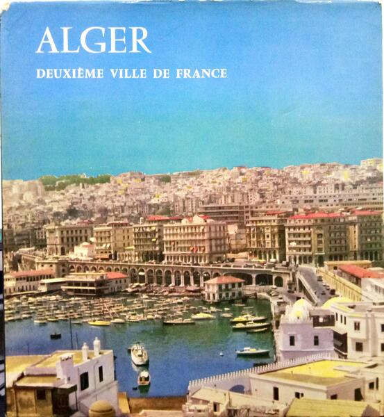 ALGER. DEUXIÈME VILLE DE FRANCE.
