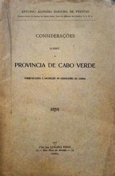 BARJONA DE FREITAS. (António Alfredo) CONSIDERAÇÕES SOBRE A PROVINCIA DE CABO VERDE.