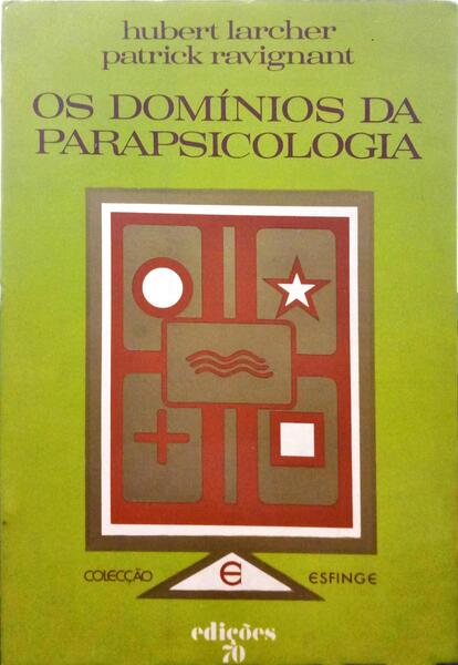 LARCHER. (Hubert) e Patrick Ravignant. OS DOMÍNIOS DA PARAPSICOLOGIA. [ED. 1976]
