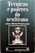 PEDRAZZANI. (Jean-Michel) TÉCNICAS E PODERES DO OCULTISMO.