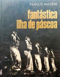 MAZIÈRE. (Francis) FANTÁSTICA ILHA DE PÁSCOA.