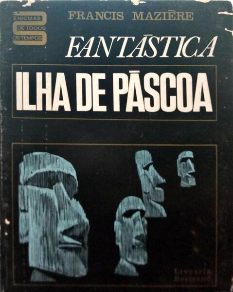 MAZIÈRE. (Francis) FANTÁSTICA ILHA DE PÁSCOA. [3.ª EDIÇÃO]