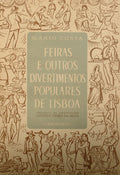 COSTA. (Mário) FEIRAS E OUTROS DIVERTIMENTOS POPULARES DE LISBOA.