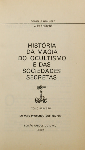 HEMMERT. (Danielle) e Alex Roudene. HISTÓRIA DA MAGIA DO OCULTISMO E DAS SOCIEDADES SECRETAS. [18 VOLS.]