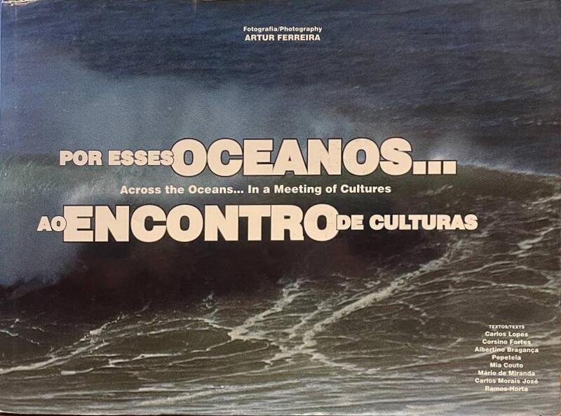 FERREIRA. (Artur) et al. POR ESSES OCEANOS... AO ENCONTRO DE CULTURAS | ACROSS THE OCEANS... IN A MEETING OF CULTURES.