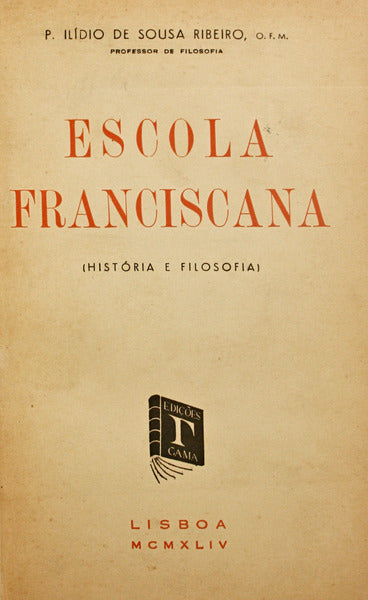 SOUSA RIBEIRO. (Padre Ilídio de) ESCOLA FRANCISCANA.