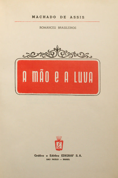 MACHADO DE ASSIS. (Joaquim Maria) A MÃO E A LUVA.