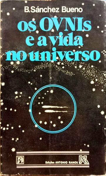 SÁNCHEZ BUENO. (B.) OS OVNIS E A VIDA NO UNIVERSO.