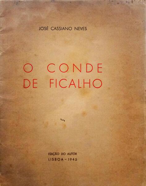 CASSIANO NEVES. (José) O CONDE DE FICALHO.