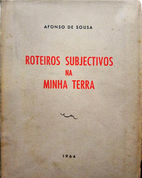 SOUSA. (Afonso de) ROTEIROS SUBJECTIVOS NA MINHA TERRA.