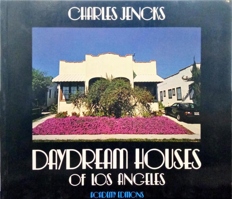 JENCKS. (Charles) DAYDREAM HOUSES OF LOS ANGELES.