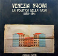 VENEZIA NUOVA. LA POLITICA DELLA CASA 1893-1941.