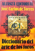 TORRES. (José Carlos de) DICCIONARIO DEL ARTE DE LOS TOROS.
