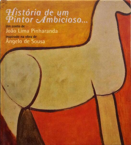 LIMA PINHARANDA. (João) HISTÓRIA DE UM PINTOR AMBICIOSO...