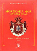 PEREIRA BORREGO. (Nuno Gonçalo) MORDOMIA-MOR DA CASA REAL. FOROS E OFÍCIOS 1755 - 1910. [2 VOLUMES]