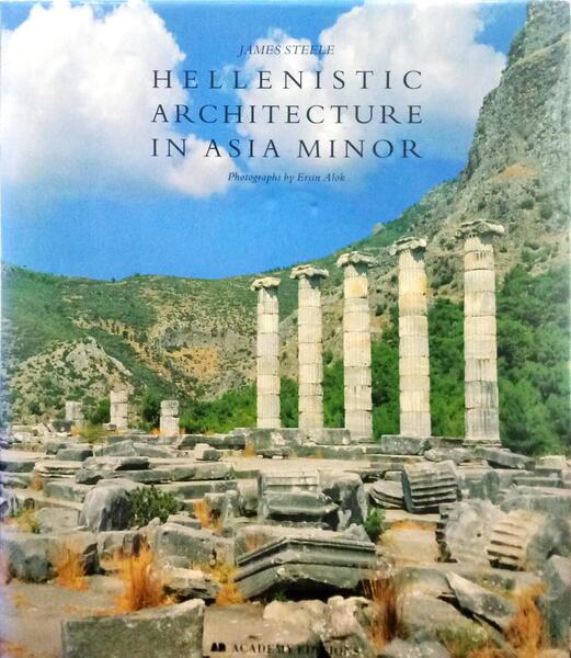 STEELE. (James) HELLENISTIC ARCHITECTURE IN ASIA MINOR.