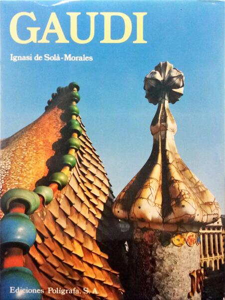 SOLÀ-MORALES. (Ignasi de) GAUDI.
