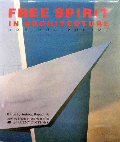 PAPADAKIS. (Andreas), Geoffrey Broadbent e Maggie Toy. FREE SPIRIT IN ARCHITECTURE, OMNIBUS VOLUME.