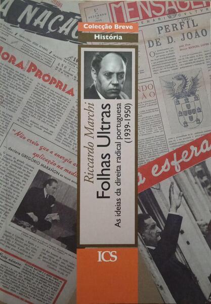 MARCHI. (Riccardo) FOLHAS ULTRAS. AS IDEIAS DA DIREITA RADICAL PORTUGUESA (1939-1950).