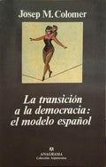 COLOMER. (Josep M.) LA TRANSICIÓN A LA DEMOCRACIA: EL MODELO ESPAÑOL.