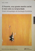 O PRESENTE, ESSA GRANDE MENTIRA SOCIAL. A MAIS-VALIA NA RECIPROCIDADE.