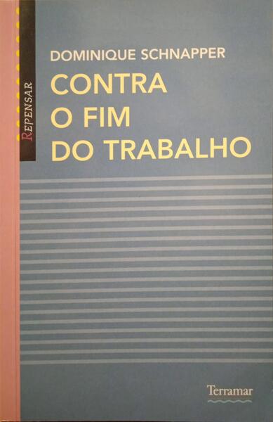 SCHNAPPER. (Dominique) CONTRA O FIM DO TRABALHO.