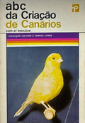 ABC DA CRIAÇÃO DE CANÁRIOS. [3.ª EDIÇÃO]