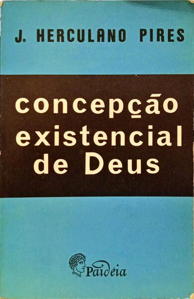 CONCEPÇÃO EXISTENCIAL DE DEUS. [1.ª EDIÇÃO]