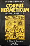 TRIMEGISTROS. (Hermes) CORPUS HERMETICUM E DISCURSO DE INICIAÇÃO.