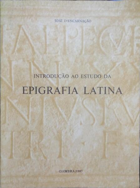 INTRODUÃ‡ÃƒO AO ESTUDO DA EPIGRAFIA LATINA.