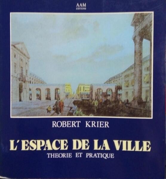 KRIER. (Robert) L´ESPACE DE LA VILLE.