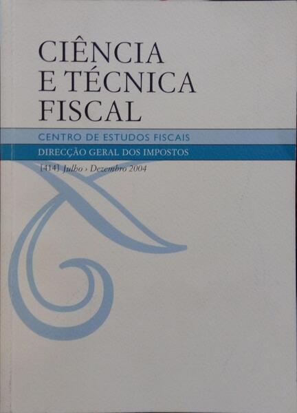 CIÊNCIA E TÉCNICA FISCAL, N.º 414, JULHO-DEZEMBRO 2004.
